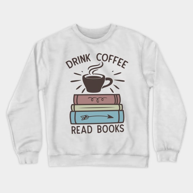 Drink coffee read books World Book Day for Book Lovers Library Reading Crewneck Sweatshirt by Meteor77